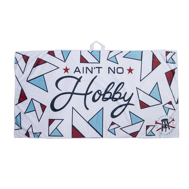 Ain&#39;t No Hobby Towel