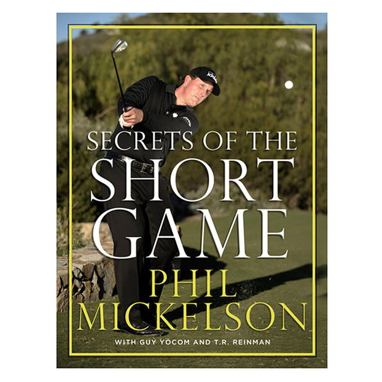SECRETS OF THE SHORT GAME - Phil Mickelson